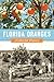 Florida Oranges: A Colorful History (American Palate)