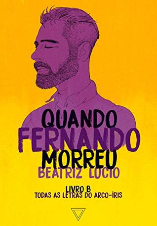 Quando Fernando morreu (Todas as letras do arco-íris Livro 3)
