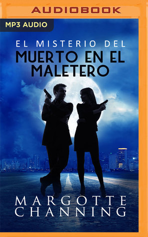 El Misterio del Muerto en el Maletero (Narración en Castellano) (Los Misterios de Margotte Channing, 2) (Spanish Edition)