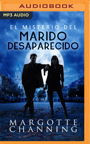 El Misterio del Marido Desaparecido (Narración en Castellano) (Los Misterios de Margotte Channing, 1) (Spanish Edition)