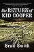 The Return of Kid Cooper by Brad Smith