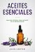 ACEITES ESENCIALES: Una Guí...