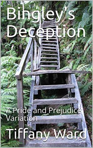 Bingley's Deception: A Pride and Prejudice Variation (Kindle Edition)