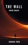 The Wall: Ewige Nacht: Science Fiction Thriller