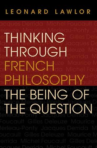 Thinking through French Philosophy: The Being of the Question (Studies in Continental Thought)