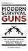 Modern Survival Guns: The C...