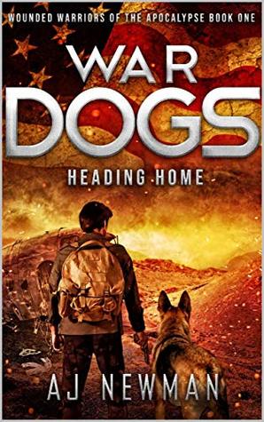 War Dogs Heading Home (Wounded Warriors of the Apocalypse #1)