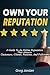 OWN YOUR REPUTATION - A Gui...