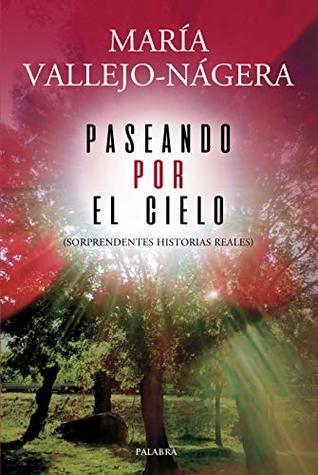 Paseando por el Cielo: Sorprendentes historias reales (Kindle Edition)