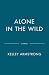 Alone in the Wild by Kelley Armstrong