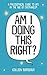 Am I Doing This Right?: A Philosophical Guide to Life in the Age of Overwhelm