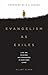 Evangelism as Exiles: Life on Mission As Strangers In Our Own Land