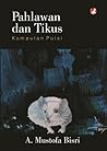Pahlawan dan Tikus by A. Mustofa Bisri