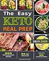 The Easy Keto Meal Prep: 800 Easy and Delicious Recipes - 21- Day Meal Plan - Lose Up to 20 Pounds in 3 Weeks The Easy Keto Meal Prep: 800 Easy and Delicious Recipes - 21- Day Meal Plan - Lose Up to 20 Pounds in 3 Weeks