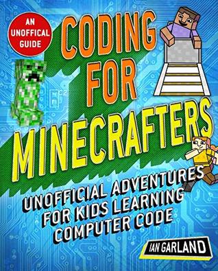 Coding for Minecrafters: Unofficial Adventures for Kids Learning Computer Code (Kindle Edition)