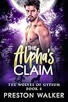 The Alpha's Claim (Wolves Of Gypsum, #4) The Alpha's Claim (Wolves Of Gypsum, #4)
