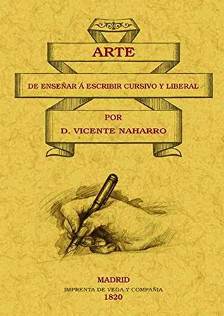 Arte de e nseñar a escribir cursivo y liberal (Paperback)