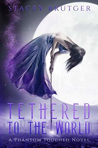 Tethered to the World (Phantom Touched #1)