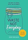 Waste Not Everyday Waste Not Everyday