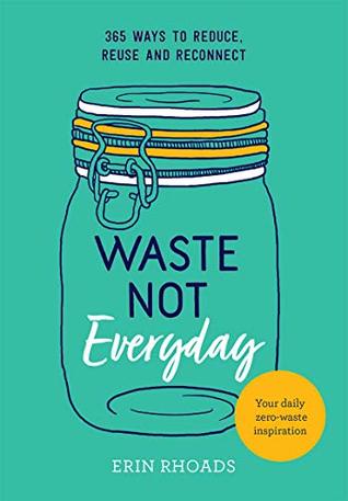 Waste Not Everyday (Kindle Edition)