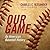 Our Game: An American Baseball History