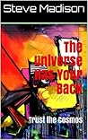 The Universe Has Your Back: Trust the Cosmos