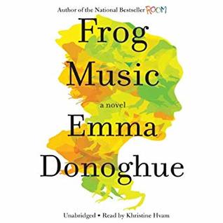Frog Music: A Novel