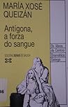 Antígona, a forza do sangue by María Xosé Queizán