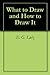 What to Draw and How to Draw It