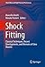 Shock Fitting: Classical Techniques, Recent Developments, and Memoirs of Gino Moretti (Shock Wave and High Pressure Phenomena)