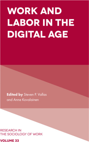 Work and Labor in the Digital Age (Research in the Sociology of Work, Volume 33)