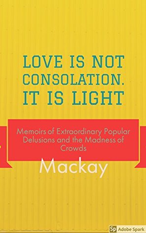 Memoirs of Extraordinary Popular Delusions and the Madness of Crowds