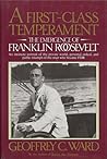 A First-Class Temperament: The Emergence of Franklin Roosevelt