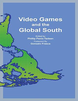 Video Games and the Global South (Kindle Edition)