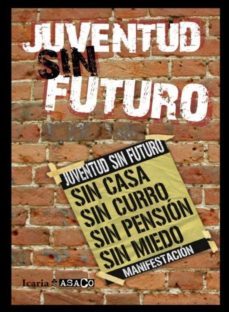 Juventud sin futuro. Sin casa. Sin curro. Sin pensión. Sin miedo. (Paperback)
