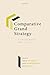 COMPARATIVE GRAND STRATEGY:...