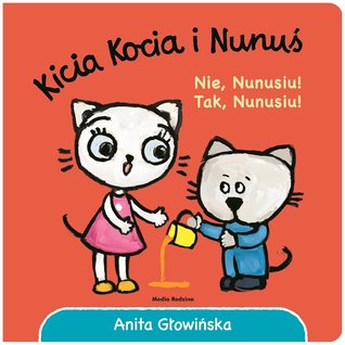 Kicia Kocia i Nunuś. Nie, Nunusiu! Tak, Nunusiu! (Board book)