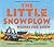 The Little Snowplow Wishes for Snow by Lora Koehler