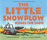 The Little Snowplow Wishes for Snow by Lora Koehler