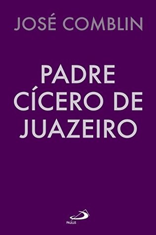 Padre Cícero de Juazeiro (Biografias)
