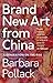 Brand New Art From China: A...
