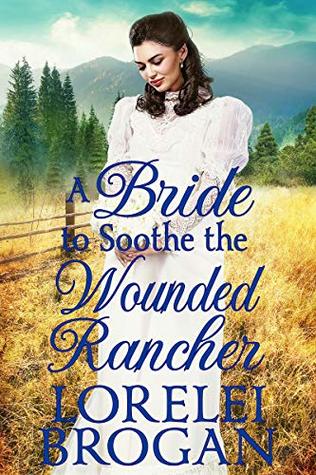 A Bride to Soothe the Wounded Rancher (Kindle Edition)