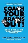 Coach Your Brains Out: Lessons on the Art and Science of Coaching Volleyball Book cover for Coach Your Brains Out: Lessons on the Art and Science of Coaching Volleyball