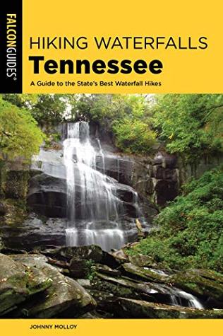 Hiking Waterfalls Tennessee: A Guide to the State's Best Waterfall Hikes (Kindle Edition)