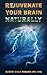 Rejuvenate Your Brain Natur...
