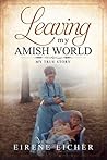 Leaving My Amish World: My True Story Book cover for Leaving My Amish World: My True Story
