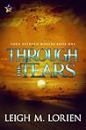 Through the Tears by Leigh M. Lorien