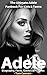 Adele: Biography, Facts, Quotes And Pictures (The Ultimate Adele Fanbook For Kids & Teens) (I Love My Celeb 4)