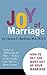 Joy of Marriage: How to Get...