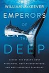 Book cover for Emperors of the Deep: Sharks--The Ocean's Most Mysterious, Most Misunderstood, and Most Important Guardians